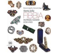 Storia della fibbia tra moda e gioiello (1700-1950). Ediz. italiana e inglese