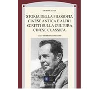 Storia della filosofia cinese antica e altri scritti sulla cultura cinese ...