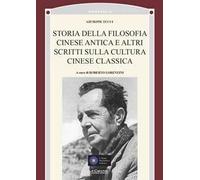 Storia della filosofia cinese antica e altri scritti sulla cultura cinese classica