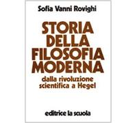 Storia della filosofia moderna. Dalla rivoluzione scientifica a Hegel