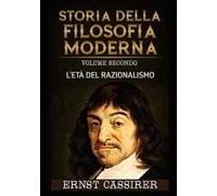 Storia della filosofia moderna. L'età del razionalismo