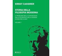 Storia della filosofia moderna. Vol. 2: Il problema della conoscenza nella filosofia e nella scienza da Bacone a Kant