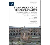 Storia della follia e del suo trattamento. Con particolare riferimento alle radici storiche, alla teorizzazione a agli sviluppi del pensiero di Jacques Lacan