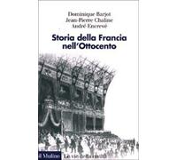 Storia della Francia nell'Ottocento - Bariot Dominique, Chaline Jean-Pierr...