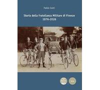 Storia della fratellanza militare di Firenze 1876-2026