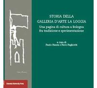 Storia della Galleria d'arte La Loggia. Una pagina di cultura a Bologna fra tradizione e sperimentazione