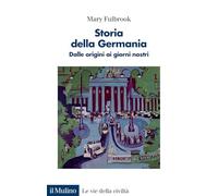 Libri Mary Fulbrook - Storia Della Germania. Dalle Origini Ai Giorni Nostri