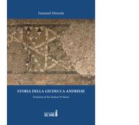 Storia della giudecca andriese di Mirenda Emanuel - Edizioni Del faro, 2019