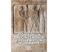 Storia della Grecia classica ed ellenistica in 100 mappe