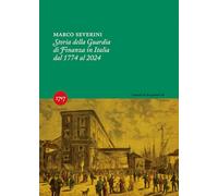 Libri Marco Severini - Storia Della Guardia Di Finanza In Italia 1774-2024