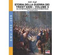 Storia della guerra dei trent'anni 1618-1648. Vol. 5: ultimi scontri e la pace di Westfalia, Gli.