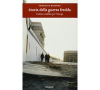 Storia della guerra fredda. L'ultimo conflitto per l'Europa