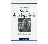 Storia della Jugoslavia. Dal 1945 ai giorni nostri