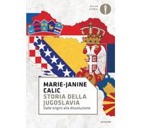 STORIA DELLA JUGOSLAVIA - CALIC MARIE-JANINE - MONDADORI