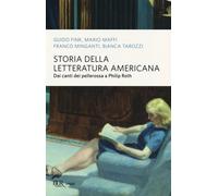 Storia della letteratura americana. Dai canti dei pellerossa a Philip Roth...