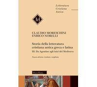 Storia della letteratura cristiana antica greca e latina. Vol. 3 - Moresch...
