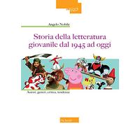 Storia della letteratura giovanile dal 1945 ad oggi. Autori, generi, criti...