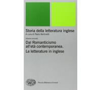 Storia della letteratura inglese. Vol. 2: Dal Romanticismo all'Età contemporanea. La letteratura inglese.