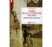 Storia della letteratura italiana. Dall'Ottocento al Novecento