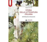 Storia della letteratura italiana. Dall'Ottocento al Novecento