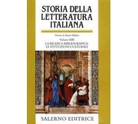 Storia della letteratura italiana. Vol. 13: La ricerca bibliografica. Le istituzioni culturali.