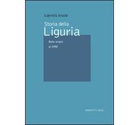 Storia della Liguria. Dalle origini al 1492 (Vol. 1)