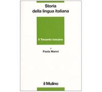Storia Della Lingua Italiana. Il Trecento Toscano. La Lingua Di Dante, Petrarca