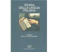 Storia della lingua italiana. Vol. 1: I luoghi della codificazione.