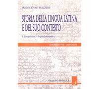 Storia della lingua latina e del suo contesto. Linguistica e lingua letter...