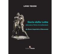 Storia della lotta attraverso l'arte e la letteratura da Roma imperiale al Novecento