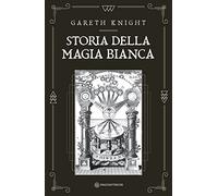 Libri Gareth Knight - Storia Della Magia Bianca
