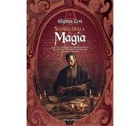 Storia della magia. Con una esposizione chiara e precisa dei suoi procedimenti, dei suoi riti e dei suoi misteri