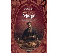 Storia della magia. Con una esposizione chiara e precisa dei suoi procedimenti, dei suoi riti e dei suoi misteri
