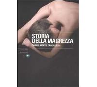 Storia della magrezza. Corpo, mente e anoressia