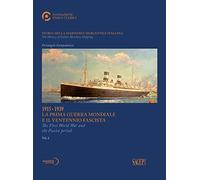 Storia della marineria mercantile italiana. Ediz. italiana e inglese. 1915-1939 La prima guerra mondiale e il ventennio fascista (Vol. 2)