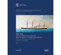 Storia della marineria mercantile italiana. Vol. 1: 1861.1914 Dall'unità alla vigilia della prima guerra mondiale-From the Unification until the Eve of the First World War