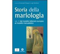 Storia della mariologia. Vol. 2: Dal modello letterario europeo al modello manualistico.