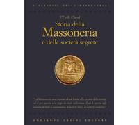 Storia della massoneria e delle società segrete - Clavel B., Clavel F. T.