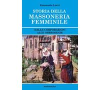 Storia della massoneria femminile. Dalle corporazioni alle obbedienze
