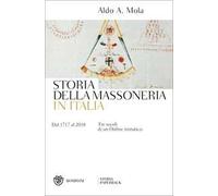 Storia della massoneria in Italia. Dal 1717 al 2018. Tre secoli di un Ordine iniziatico