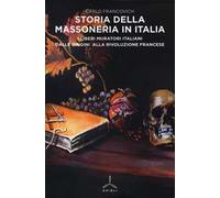 Storia della massoneria in Italia. I Liberi Muratori italiani dalle origini alla Rivoluzione francese