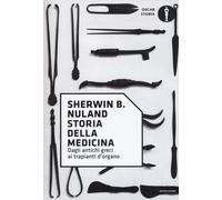 Storia della medicina. Dagli antichi greci ai trapianti d'organo - Nuland ...