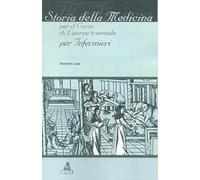 Storia della medicina. Per il corso di laurea triennale per infermieri
