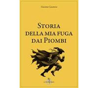 Storia della mia fuga dai piombi