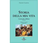 Storia della mia vita. Ediz. integrale. Vol. 7: Carnevale a Milano 1762-1763.