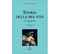 Storia della mia vita. Ediz. integrale. Vol. 6: uomo in fuga 1760-1762, Un.