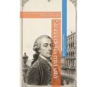 Storia della mia vita: Le memorie complete di Giacomo Casanova Vol. 1/10