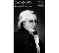 Storia della mia vita. Vol. 1 - Casanova Giacomo