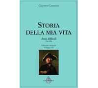 Storia della mia vita. Vol. 8: Anni difficili. 1763 - 1766 - 2022