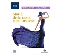 Storia della moda e del costume. Per le Scuole superiori. Con e-book. Con espansione online